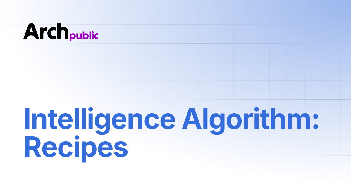 Intelligence Algorithm: Recipes | Arch Public